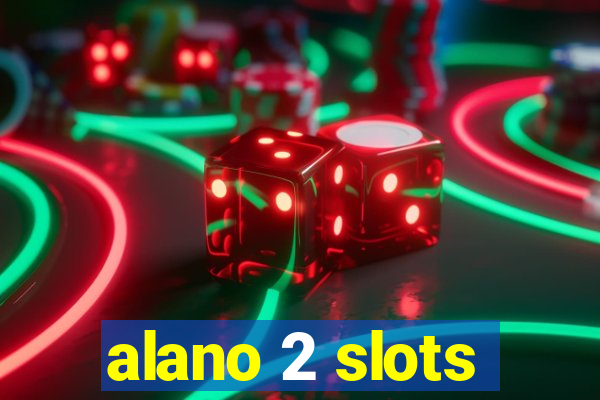 alano 2 slots
